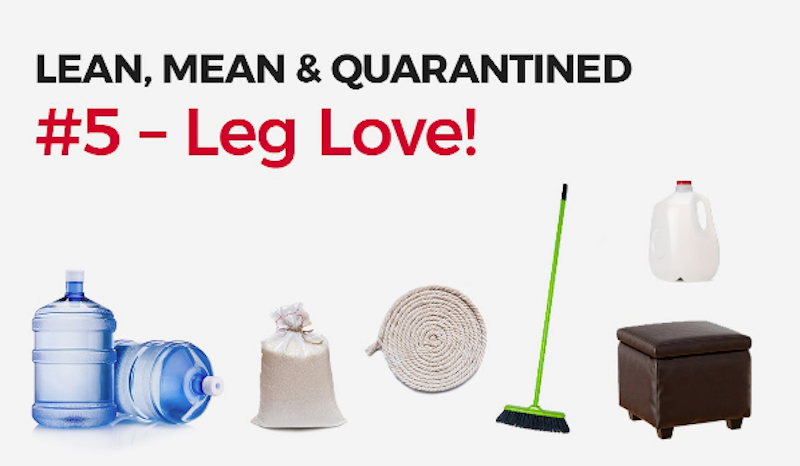 Lean, Mean & Quarantined #5 - Leg Love!